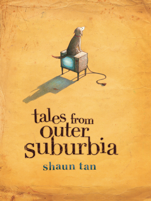 Title details for Tales from Outer Suburbia by Shaun Tan - Wait list